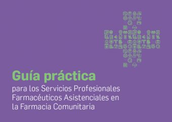 Guía práctica para los Servicios Profesionales Farmacéuticos Asistenciales en la Farmacia Comunitaria